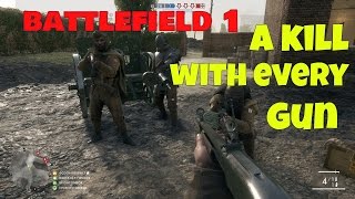Battlefield 1 - A Kill With Every Primary Weapon