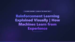Reinforcement Learning Explained Visually | AI Mind Academy