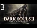 Dark Souls 2:Scholar of the First Sin Part 3:Triple Trouble