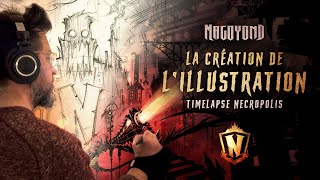 MAGOYOND - La création de l'illustration NECROPOLIS ! (Timelapse) | @arsenicetbouledegomme