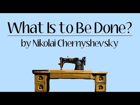 What Is to Be Done? by Nikolai Chernyshevsky