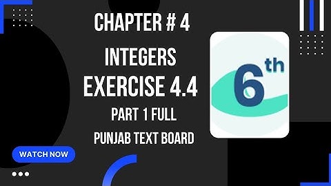 Learn Mathematics Class 6 Chapter 4 INTEGERS Exercise 4.4 Part 1 Complete Solved Punjab Board |PTB