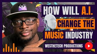 HOW WILL AI CHANGE THE MUSIC INDUSTRY | MUSIC INDUSTRY TIPS