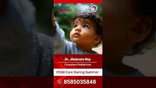 Summer Health Tips for Children by Dr. Jitabrata Ray | B.P.Poddar Hospital