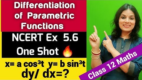 Continuity & Differentiability| Differentiation Class 12 | Parametric Differentiation | NCERT Ex 5.6