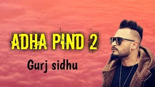 Adha Pind 2(Full Song) Gurj Sidhu ft.sukh sandhu | Latest Punjabi Songs