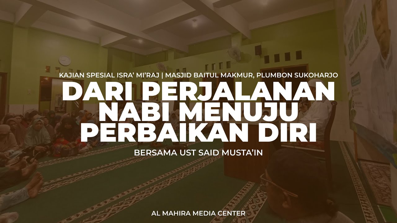 Dari Perjalanan Nabi Menuju Perbaikan Diri | Ust Said Musta'in