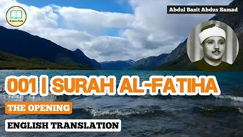 Surah Al-Fatiha by Abdul Basit Abdus Samad with English Translation | سورة الفاتحة | عبد الباسط
