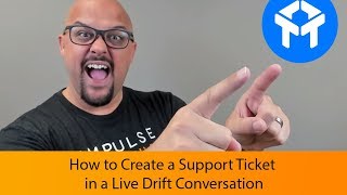 Drift Chat Tutorial: How to Create a Support Ticket in a Live Drift Conversation