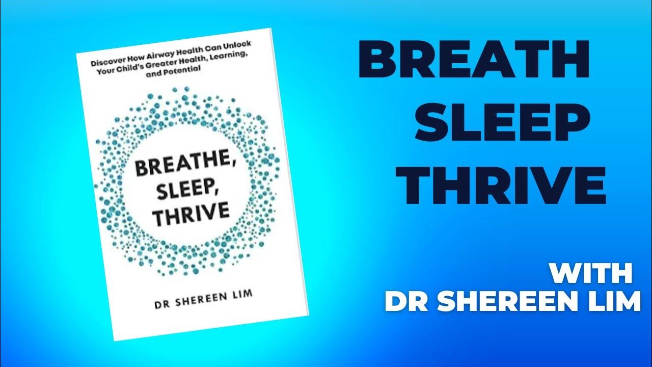 Breath Sleep Thrive Dr. Shereen Lim YouTube