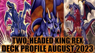 TWO-HEADED KING REX DECK PROFILE (AUGUST 2023) YUGIOH!