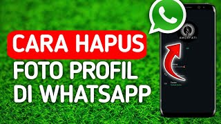 Cara Menghapus Foto Profil Wa (Whatsapp)