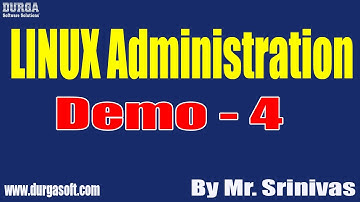 LINUX Administration tutorials || Demo - 4 || by Mr. Srinivas On 11-10-2021 @12Noon IST