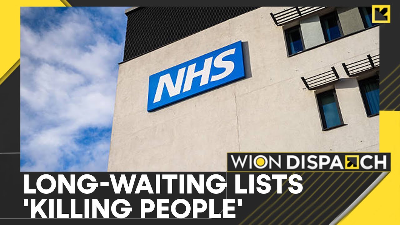 UK: Long NHS waiting lists are 'killing patients' | WION Dispatch