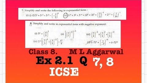 Question no 7, 8, Ex 2.1, Ch 2, Exponent and powers, class 8, M L Aggarwal.