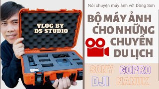 Bộ máy ảnh cho những chuyến du lịch | Vlog By Đồng Sơn