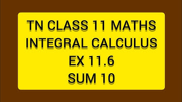 TN CLASS 11 MATHS INTEGERAL CALCULUS EX 11.6 SUM 10
