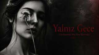 Yalnız Gece (Orchestral 90S Pop Rework)