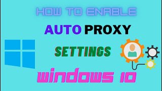 How to Enable Auto Proxy Settings in Windows 10 screenshot 5