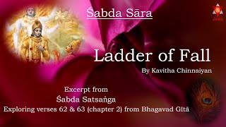 Bhagavad Gītā Chapter 2 Verses 62 63 The Ladder Of Fall By Kavitha Chinnaiyan