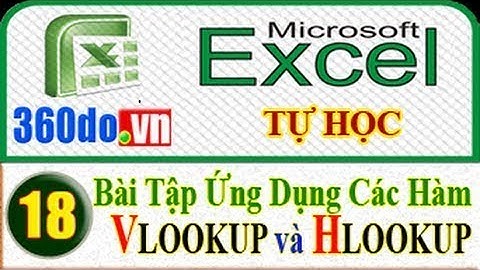 Excel Tự học hiệu quả nhất (Bài 18_Phần 2): Bài tập ứng dụng các hàm tìm kiếm VLOOKUP, HLOOKUP