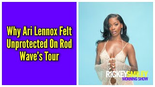Why Ari Lennox Felt Unprotected On Rod Wave's Tour