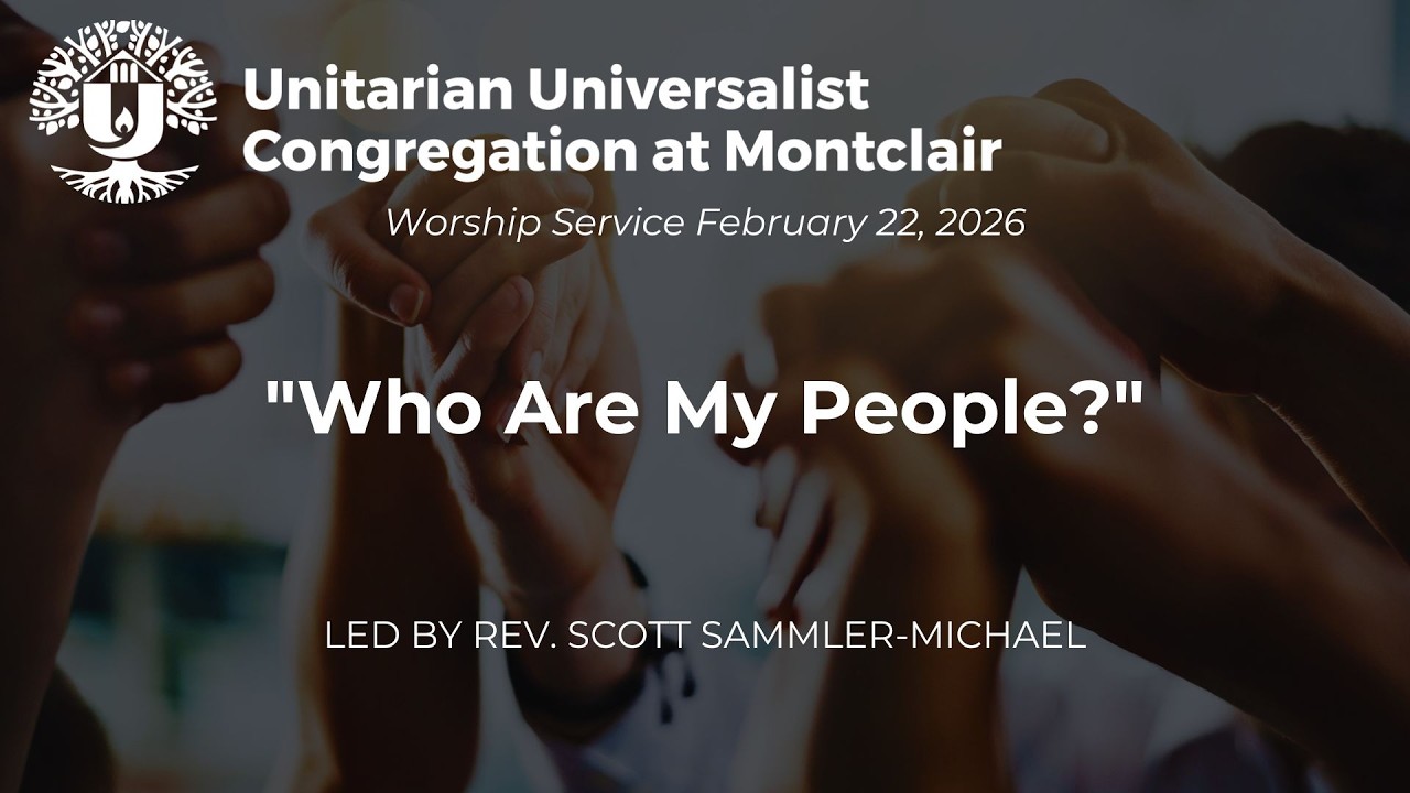 Who Are Our People?  UUCM; Rev Scott Sammler-Michael; Sunday, Feb 22, 2026