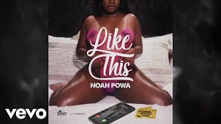 Noah Powa - Like This (Audio Video) Prod by CJTheChemist