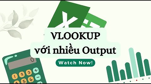 [Ứng dụng Excel] Hàm Vookup kết hợp hàm Countif để cho ra tất cả các giá trị phù hợp trong danh sách