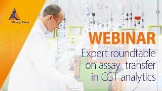 Expert roundtable on assay transfer in CGT analytics [WEBINAR]