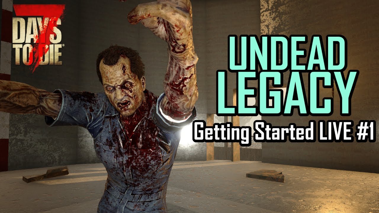 Undead Legacy Mod | 7 Days to Die A20 | Getting Started Ep 1 