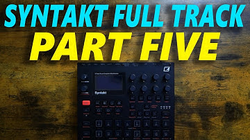 Working on my Syntakt Full Track Transitions (Syntakt Full Track Part Five)