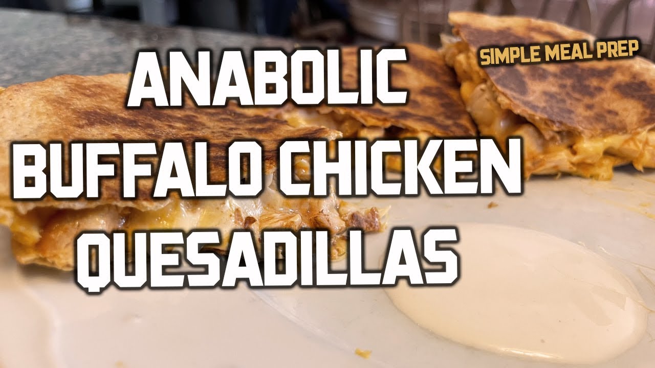 ANABOLIC BUFFALO CHICKEN QUESADILLAS High Protein Bodybuilding Meal
