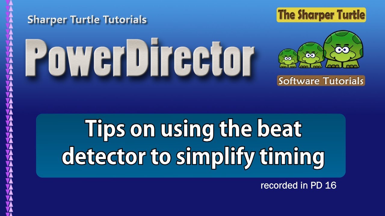 PowerDirector - Tips on using the beat detector to simplify timing