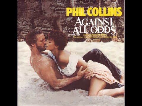 ♪ Phil Collins - Against All Odds (Take a Look At Me Now