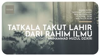 TATKALA TAKUT LAHIR DARI RAHIM ILMU