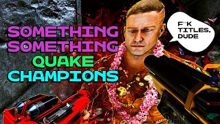 SOMETHING SOMETHING QUAKE CHAMPIONS