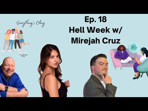 Everything's Okay Ep. 18 | Hell Week w/Mirejah Cruz