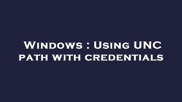 Windows : Using UNC path with credentials