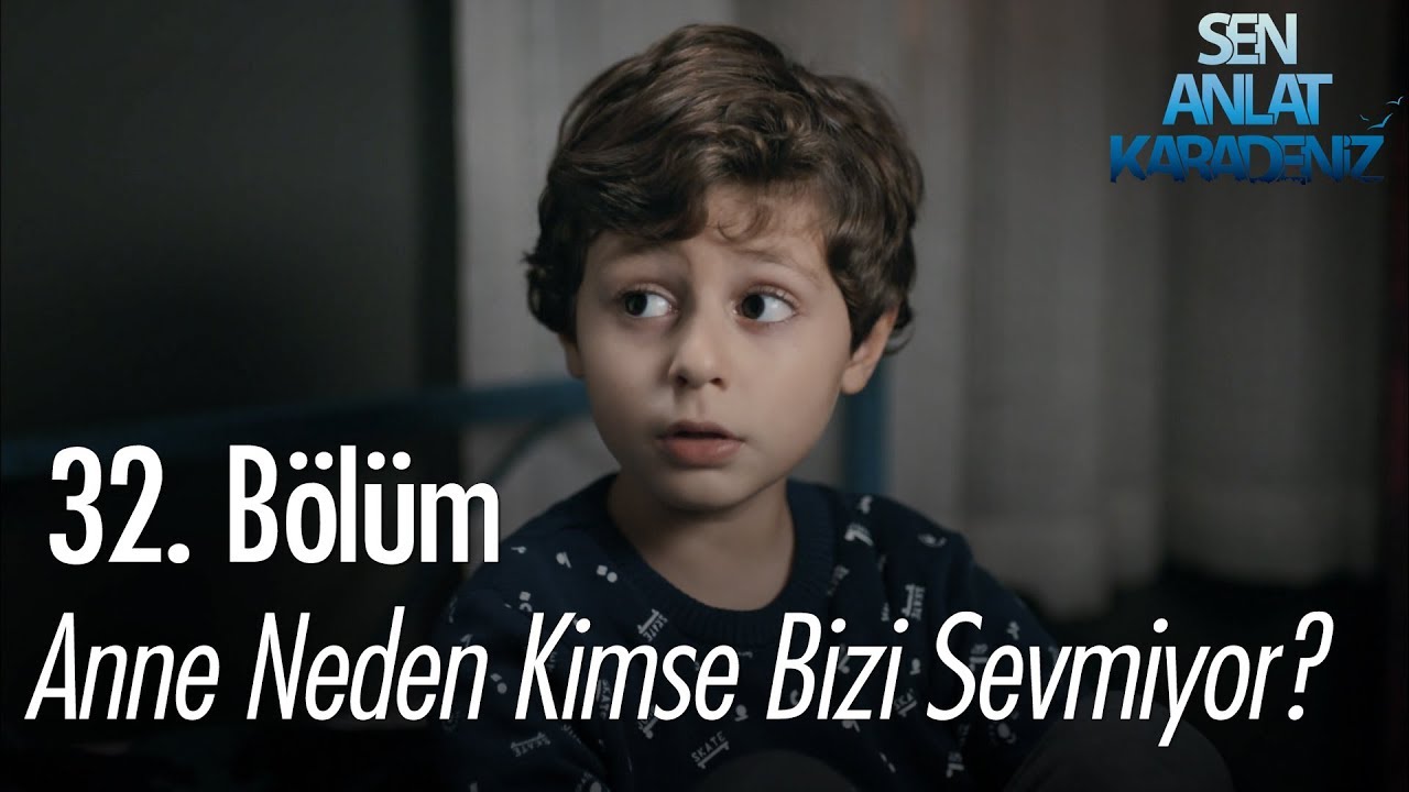 Anne neden kimse bizi sevmiyor? - Sen Anlat Karadeniz 32. Bölüm - YouTube