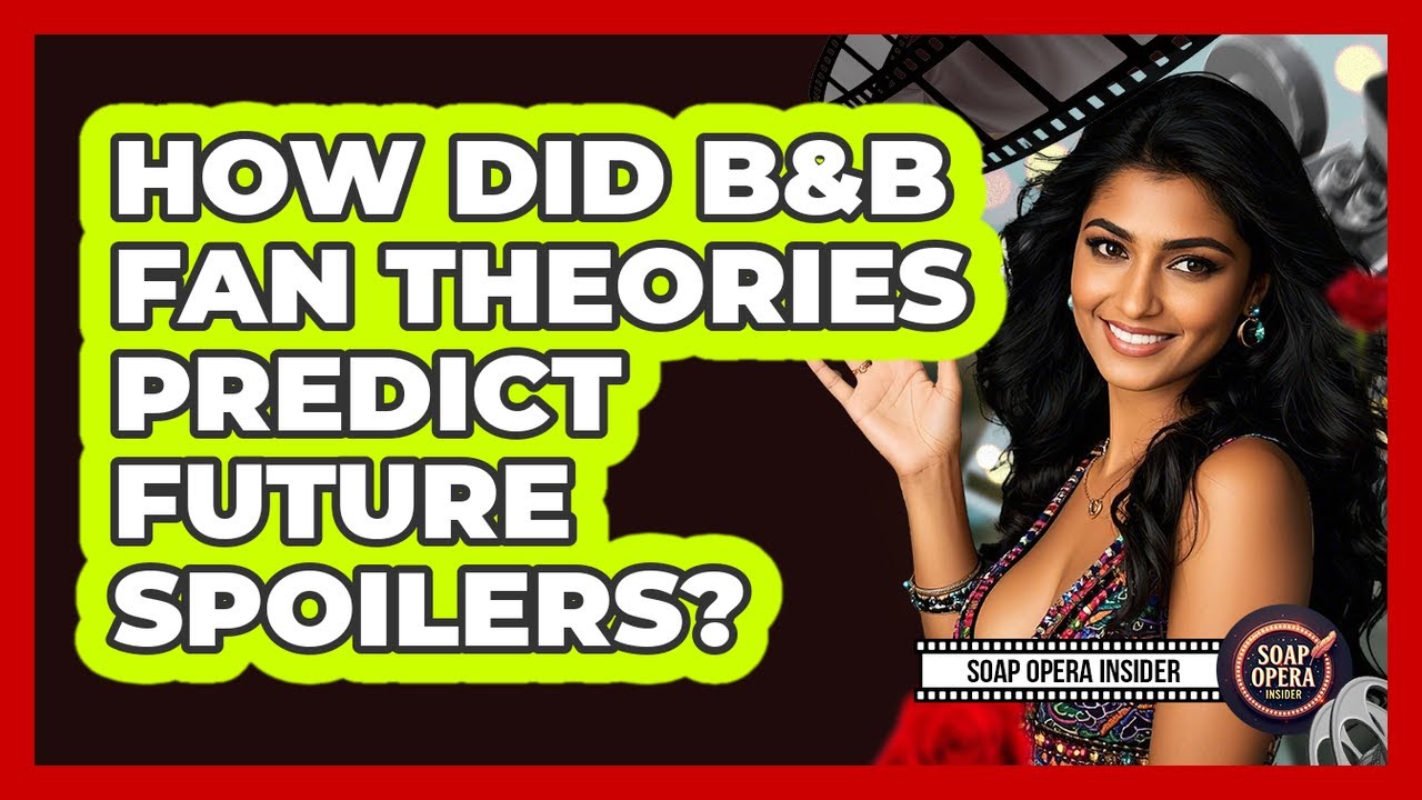 How Did B&B Fan Theories Predict Future Spoilers? - Soap Opera Insider