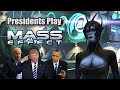 Presidents play mass effect  episode 7