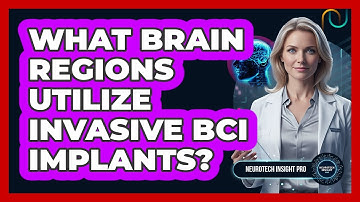 What Brain Regions Utilize Invasive BCI Implants?