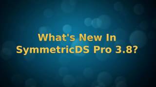 What's New in SymmetricDS Pro 3.8