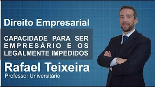 Aula de Direito Empresarial - Capacidade para ser empresário (Rafael Teixeira) #4