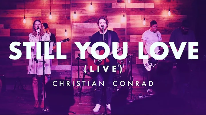 Still You Love [ LIVE ] // Christian Conrad