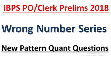 IBPS PO/Clerk Prelims 2018 : New Pattern Number Series || Wrong Number Series || Quant Questions
