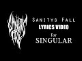 Singular (Lyrics) by Sanitys Fall