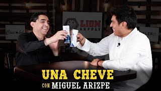 Una cheve con Miguel Arizpe. T.3 E.78