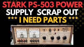 I Need Parts - Stark PS 503 Power Supply - Scrap Time!